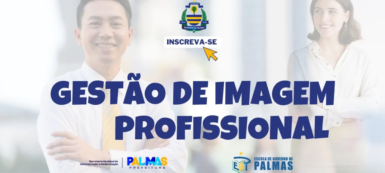 Escola de Governo abre inscrições para curso de capacitação em Gestão da Imagem Profissional | Prefeitura Municipal de Palmas